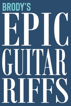 Paperback Brody's Epic Guitar Riffs: 150 Page Personalized Notebook for Brody with Tab Sheet Paper for Guitarists. Book format: 6 x 9 in Book