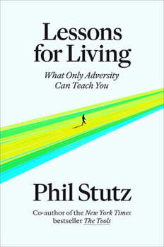 Hardcover Lessons for Living: What Only Adversity Can Teach You Book