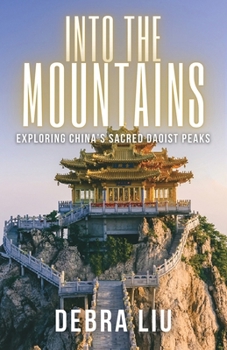 Paperback Into the Mountains: Exploring China's Sacred Daoist Peaks Book