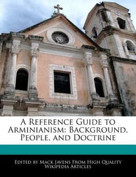 A Reference Guide to Arminianism : Background, People, and Doctrine
