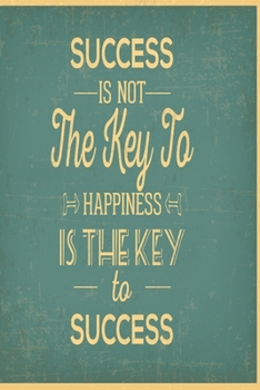 Paperback Success is not the key to happiness - Happiness is the key to success: Funny and intelligent Notebook, Diary And Journal for everybody with 120 Lined Book