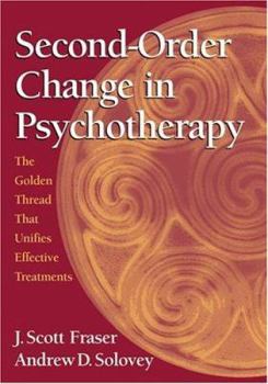 Hardcover Second-Order Change in Psychotherapy: The Golden Thread That Unifies Effective Treatments Book