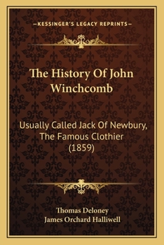 Paperback The History Of John Winchcomb: Usually Called Jack Of Newbury, The Famous Clothier (1859) Book