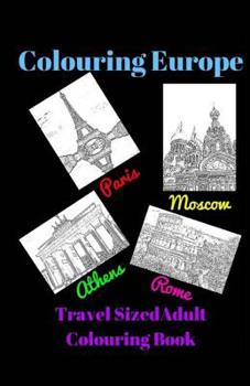 Paperback Colouring Europe - Travel Sized - Adult Colouring Book: Adults can colour their way around Europe Book