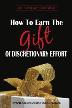 Paperback How to Earn the Gift of Discretionary Effort Book