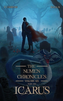 Icarus: The Numen Chronicles Volume Six (Part One)