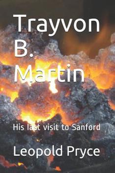 Paperback Trayvon B. Martin: His last visit to Sanford Book