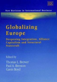 Hardcover Globalizing Europe: Deepening Integration, Alliance Capitalism and Structural Statecraft Book