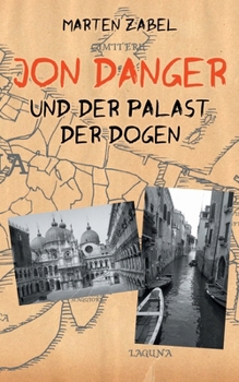 Jon Danger und der Palast der Dogen: Band 7 der Abenteuer des Jon Danger (German Edition)