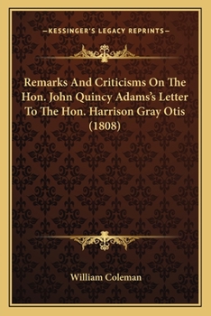 Remarks and Criticism on the Hon. John Quincy Adams's Letter to the Hon. Harrison Gray Otis