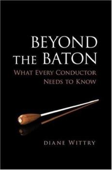 Hardcover Beyond the Baton: What Every Conductor Needs to Know Book