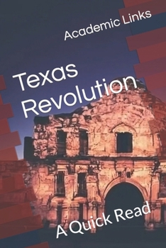 Texas Revolution: A Quick Read (World History : A Quick Read Series)