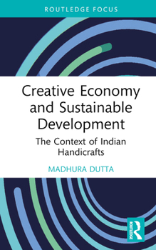 Hardcover Creative Economy and Sustainable Development: The Context of Indian Handicrafts Book