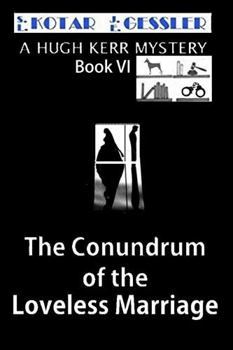 The Conundrum of the Loveless Marriage: The Hugh Kerr Mystery Series Book VI - Book #6 of the Hugh Kerr Mystery