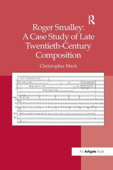 Paperback Roger Smalley: A Case Study of Late Twentieth-Century Composition Book