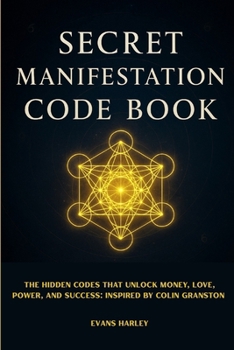 Paperback Secret Manifestation Code Book: The Hidden Codes That Unlock Money, Love, Power, and Success: Inspired by Colin Granston Book