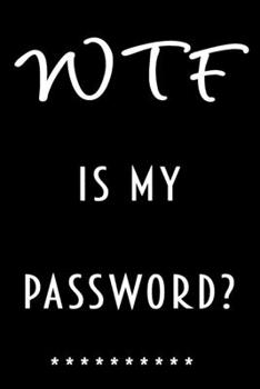 Paperback WTF Is My Password: Password Book Log Book And Internet Password organizer Alphabetical Password logbook To Protect Usernames Pocket Size Book