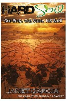 Paperback Hard Soil: One Body, One Voice & His Spirit Book