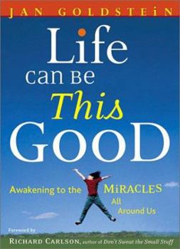 Hardcover Life Can Be This Good: Awakening to the Miracles All Around Us Book