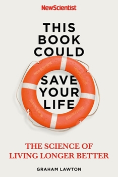 Paperback This Book Could Save Your Life: The Real Science to Living Longer Better Book