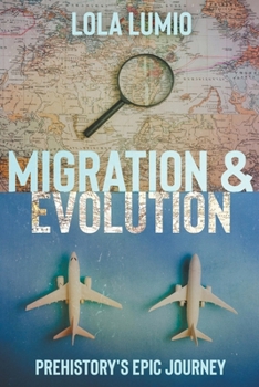 Paperback Migration & Evolution, Prehistory's Epic Journey Book