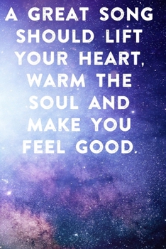 A great song should lift your he soul and make you feel good: Lined Notebook / Journal Gift, 100 Pages, 6x9, Soft Cover, Matte Finish Inspirational Quotes Journal, Notebook, Diary, Composition Book