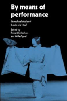 Hardcover By Means of Performance: Intercultural Studies of Theatre and Ritual Book