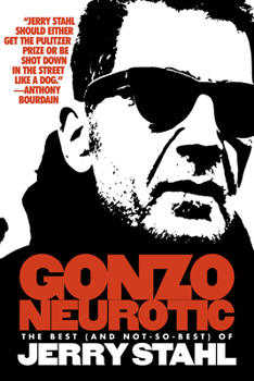 Paperback Gonzo Neurotic: The Best (and Not So Best) of Jerry Stahl Book