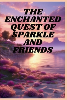 Paperback The Enchanted Quest of Sparkle and Friends Book