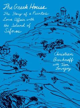 Hardcover The Greek House: The Story of a Painter's Love Affair with the Island of Sifnos Book