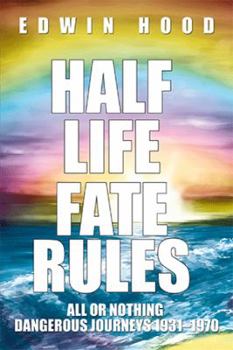 Paperback Half Life Fate Rules: All or Nothing Dangerous Journeys 1931-1970 Book