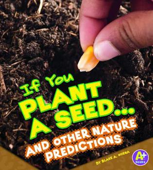 Library Binding If You Plant a Seed... and Other Nature Predictions Book