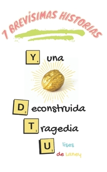 Paperback 7 brevísimas historias y Una Deconstruida Tragedia [Spanish] Book