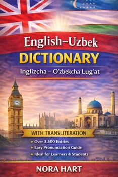 English–Uzbek Dictionary: A Practical Bilingual Dictionary with Transliteration for Learners, Students, and Language Enthusiasts Inglizcha – O?zbekcha Lug?at