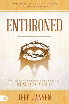 Paperback Enthroned: Manifesting the Power and Glory of Your Divine Union in Christ Book