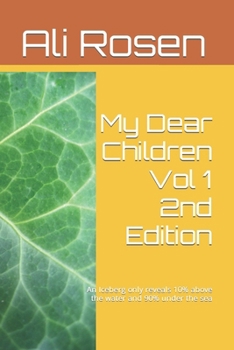 Paperback My Dear Children Vol 1 2nd Edition: An Iceberg only reveals 10% above the water and 90% under the sea Book