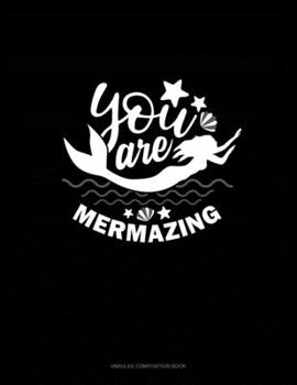 Paperback You Are Mermazing: Unruled Composition Book