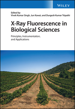 Hardcover X-Ray Fluorescence in Biological Sciences: Principles, Instrumentation, and Applications Book