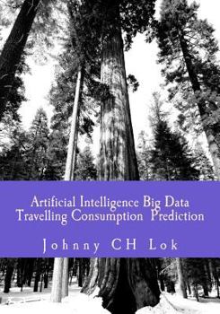 Paperback Artificial Intelligence Big Data Travelling Consumption Prediction Book