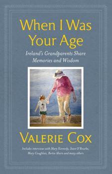 Hardcover When I Was Your Age: Ireland's Grandparents Share Memories and Wisdom Book