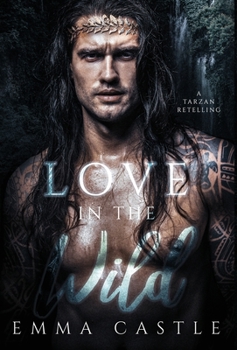 Hardcover Love in the Wild: A Tarzan Retelling Book