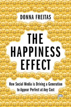 Paperback Happiness Effect: How Social Media Is Driving a Generation to Appear Perfect at Any Cost Book