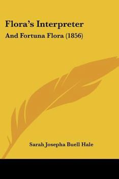Paperback Flora's Interpreter: And Fortuna Flora (1856) Book