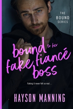 Bound to her Fake Fiancé Boss: A Fun Sexy Feel Good Billionaire Office Romance - Book #2 of the Bound