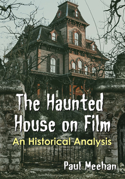Paperback The Haunted House on Film: An Historical Analysis Book