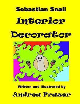 Paperback Sebastian Snail - Interior Decorator: An illustrated 'Read It To Me' Book