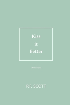 Paperback Kiss it Better: Every love story deserves a second chance. Book