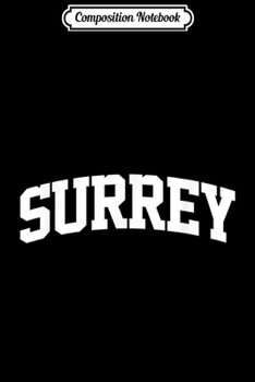 Composition Notebook: Surrey Vintage Sports Team College Arch  Journal/Notebook Blank Lined Ruled 6x9 100 Pages