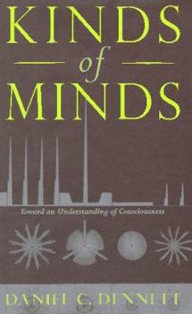Kinds of Minds Towards an Understanding of Consciousness - Book  of the Science Masters Series