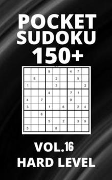 Paperback Pocket Sudoku 150+ Puzzles: Hard Level with Solutions - Vol. 16 Book